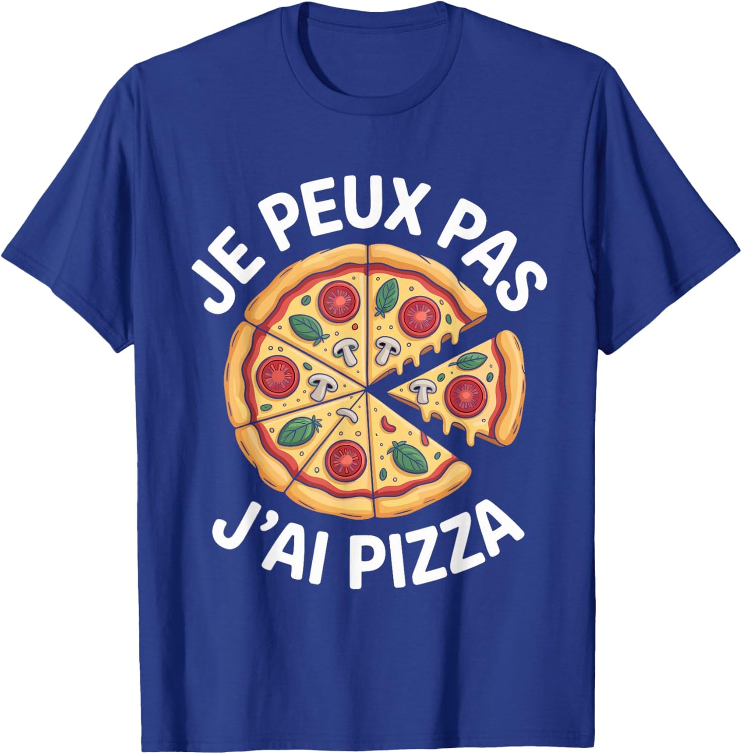 Je Peux Pas J'Ai Pizza Amateur Pizza Idea Funny T-Shirt - T-Shirt | Royal