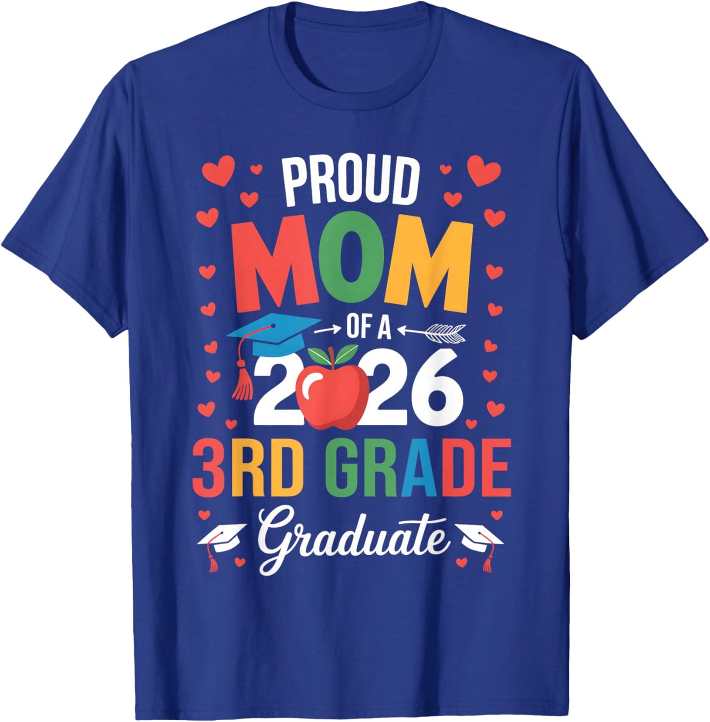 Proud Mom of A 2026 3rd Grade Graduate Graduation T-Shirt - T-Shirt | Royal