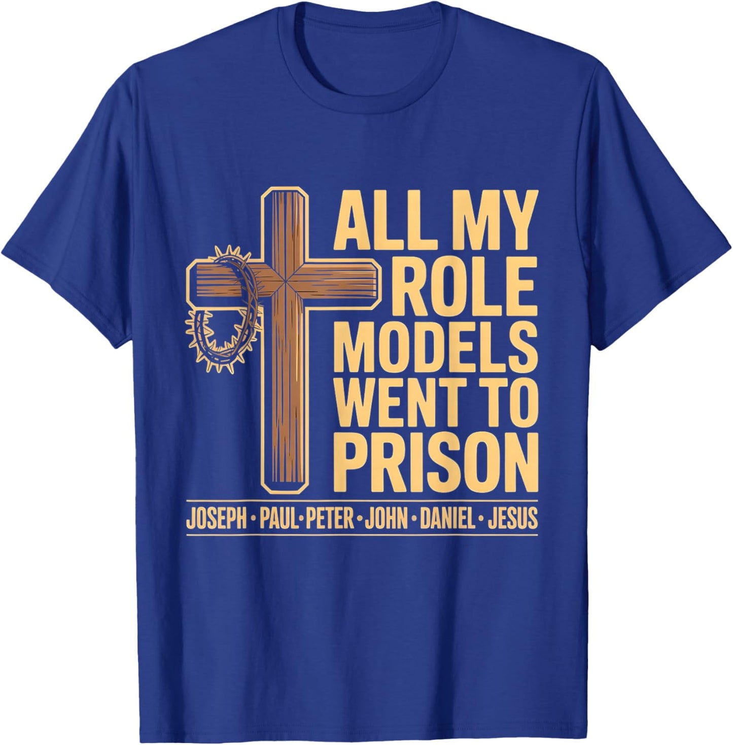 All My Role Models Went to Prison T-Shirt - T-Shirt | Royal