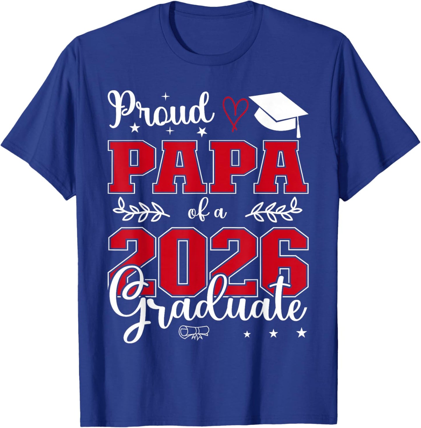 Proud Papa of a Class of 2026 Graduate for Graduation T-Shirt - T-Shirt | Royal