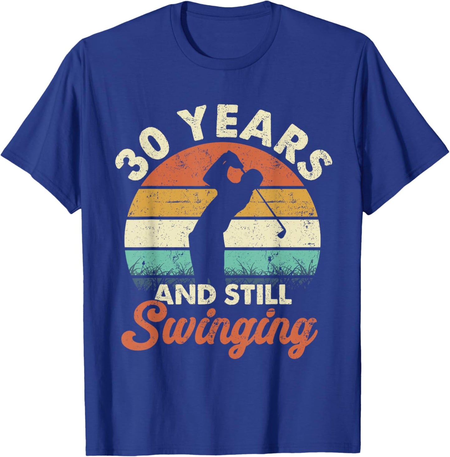 30 Years and Still Swinging Golf 30th Birthday Gifts T-Shirt - T-Shirt | Royal