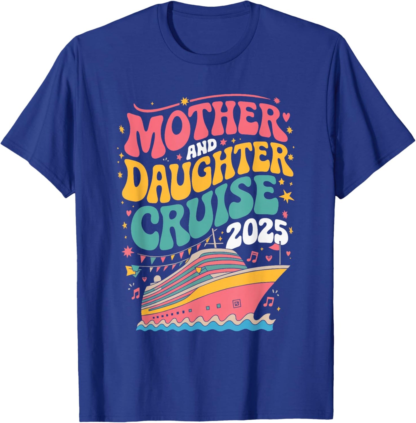 Mother And Daughter Cruise 2025 T-Shirt - T-Shirt | Royal