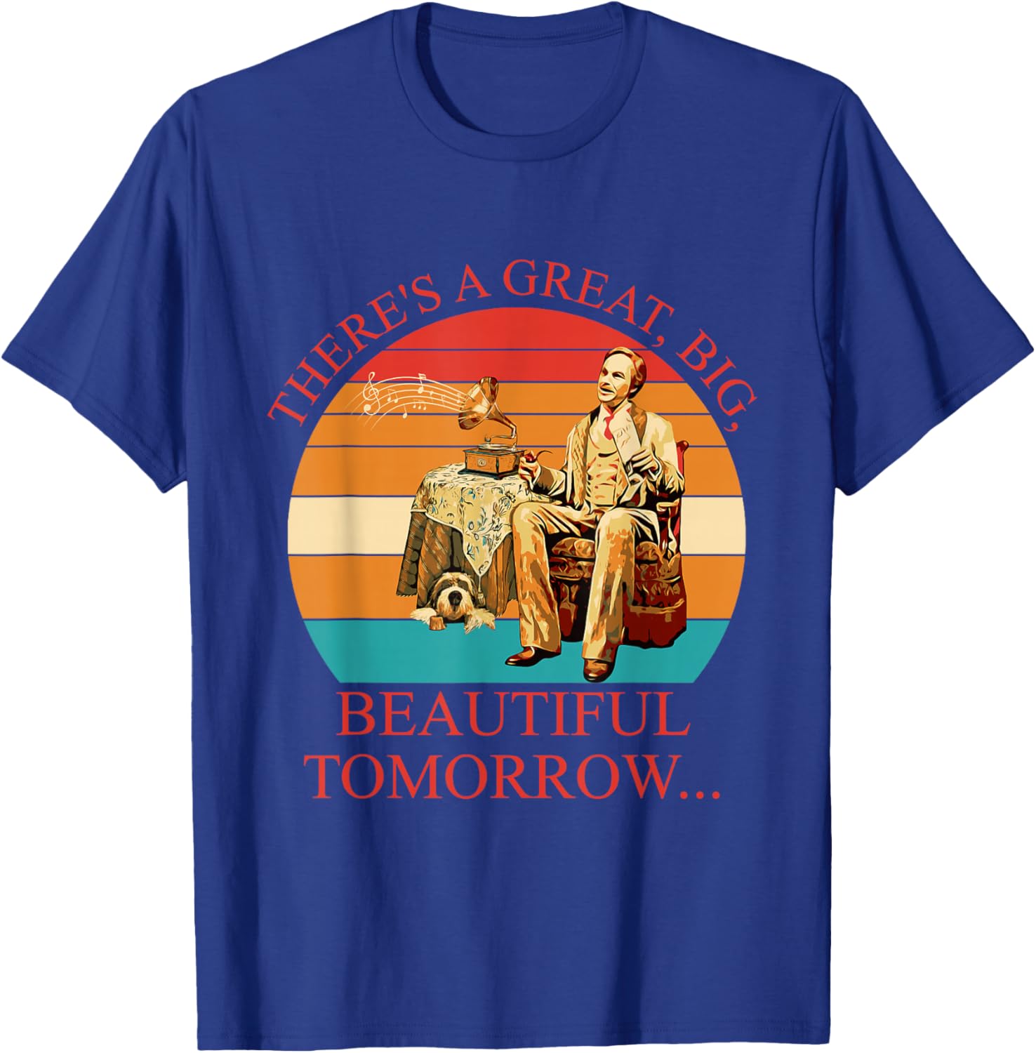 There's A Great, Big, Beautiful Tomorrow Vintage T-Shirt - T-Shirt | Royal