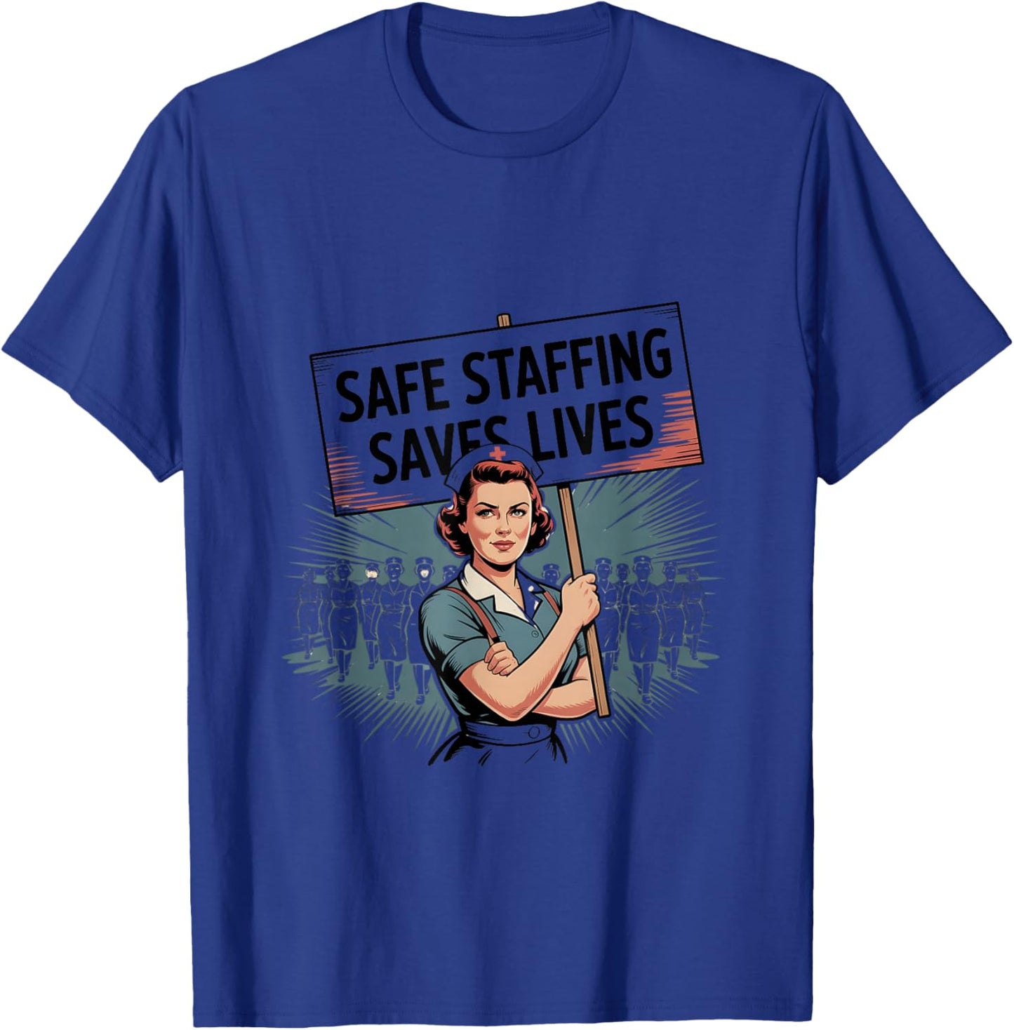 Safe Staffing Saves Lives Nurse T-Shirt - T-Shirt | Royal