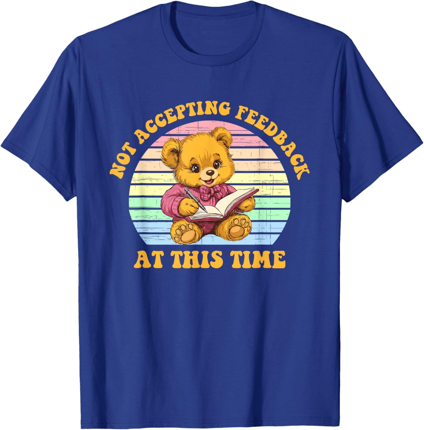 Not Accepting Feedback at This Time Funny Design T-Shirt - T-Shirt | Royal