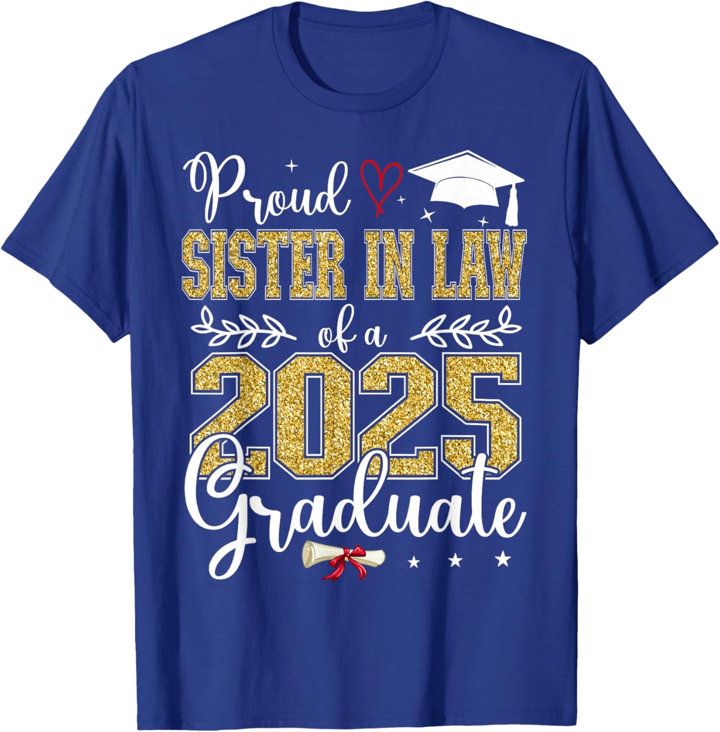 Proud Sister In Law Of A Class Of 2025 Graduate Senior T-Shirt - T-Shirt | Royal