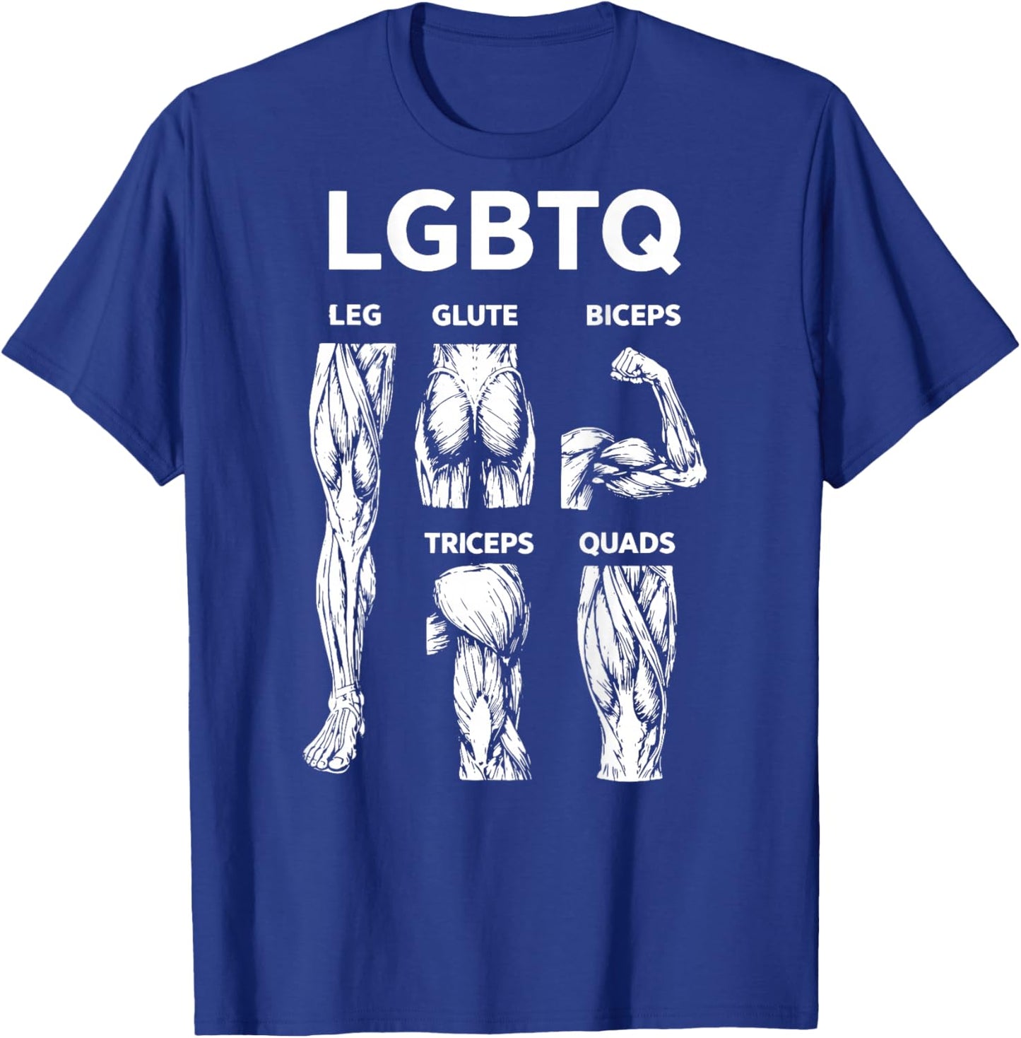 (On Back) LGBTQ Legs Glutes Biceps Triceps Quads Gym Workout T-Shirt - T-Shirt | Royal