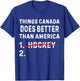 Funny Things Canada Does Better Than America 1 Hockey 2 T-Shirt - T-Shirt | Royal
