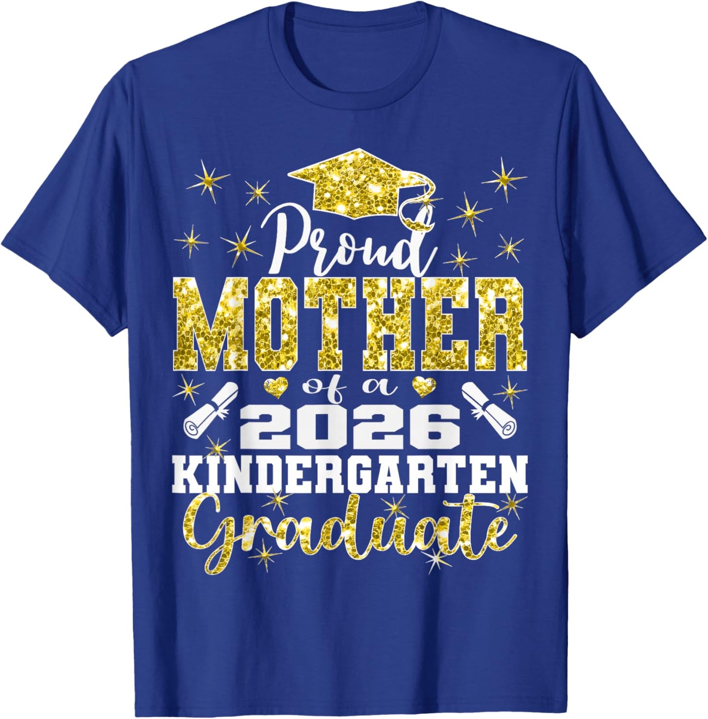 Proud Mother of Kindergarten Graduate 2026 Graduation Mother T-Shirt - T-Shirt | Royal