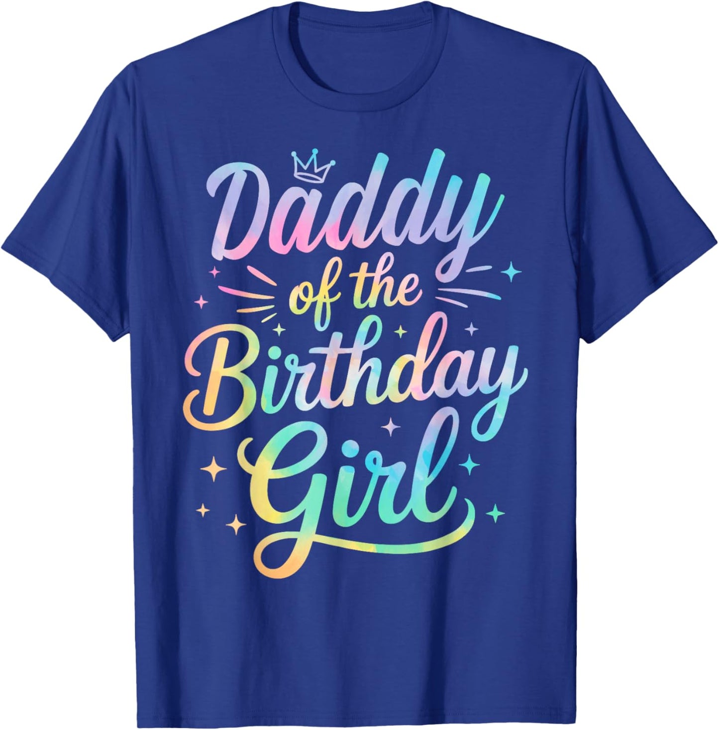 Daddy of The Birthday Tie Dye Colorful Matching Family Dad T-Shirt - T-Shirt | Royal