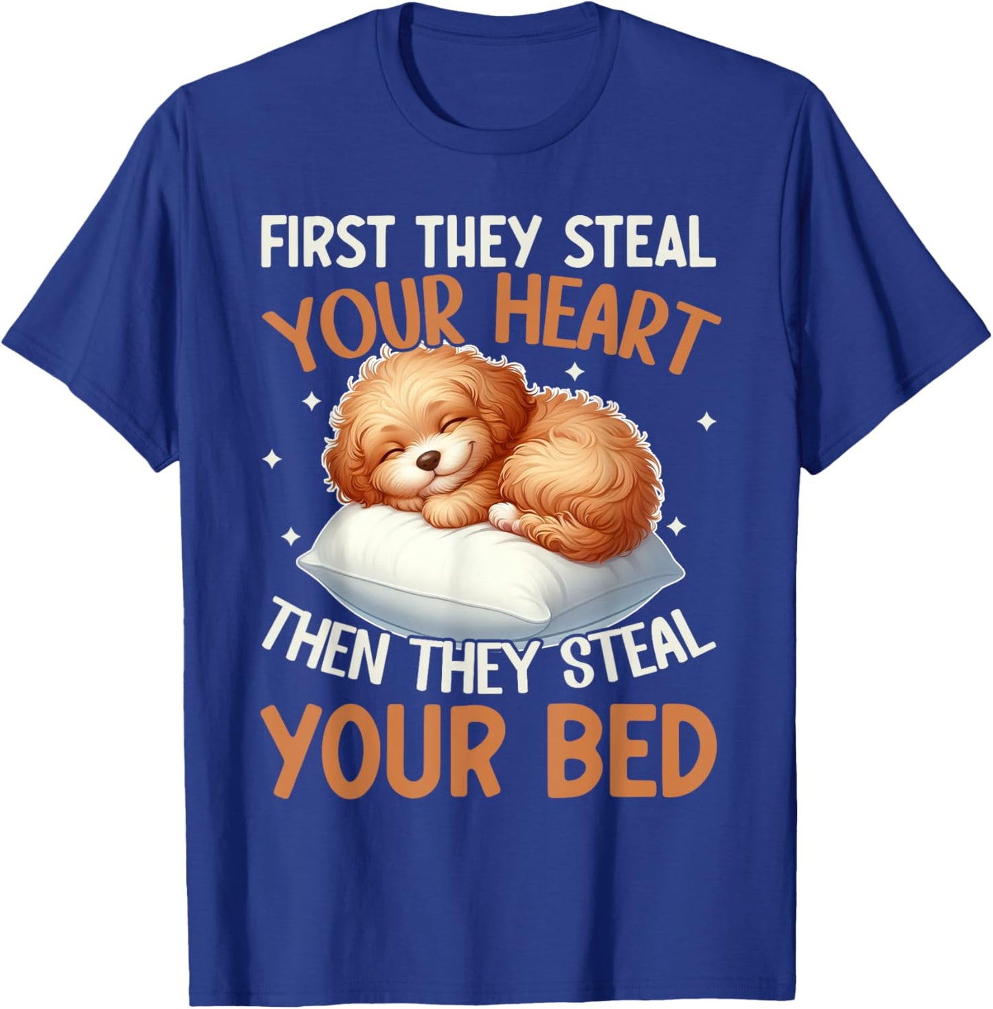 Funny First They Steal Your Heart Then They Steal Your Bed T-Shirt - T-Shirt | Royal