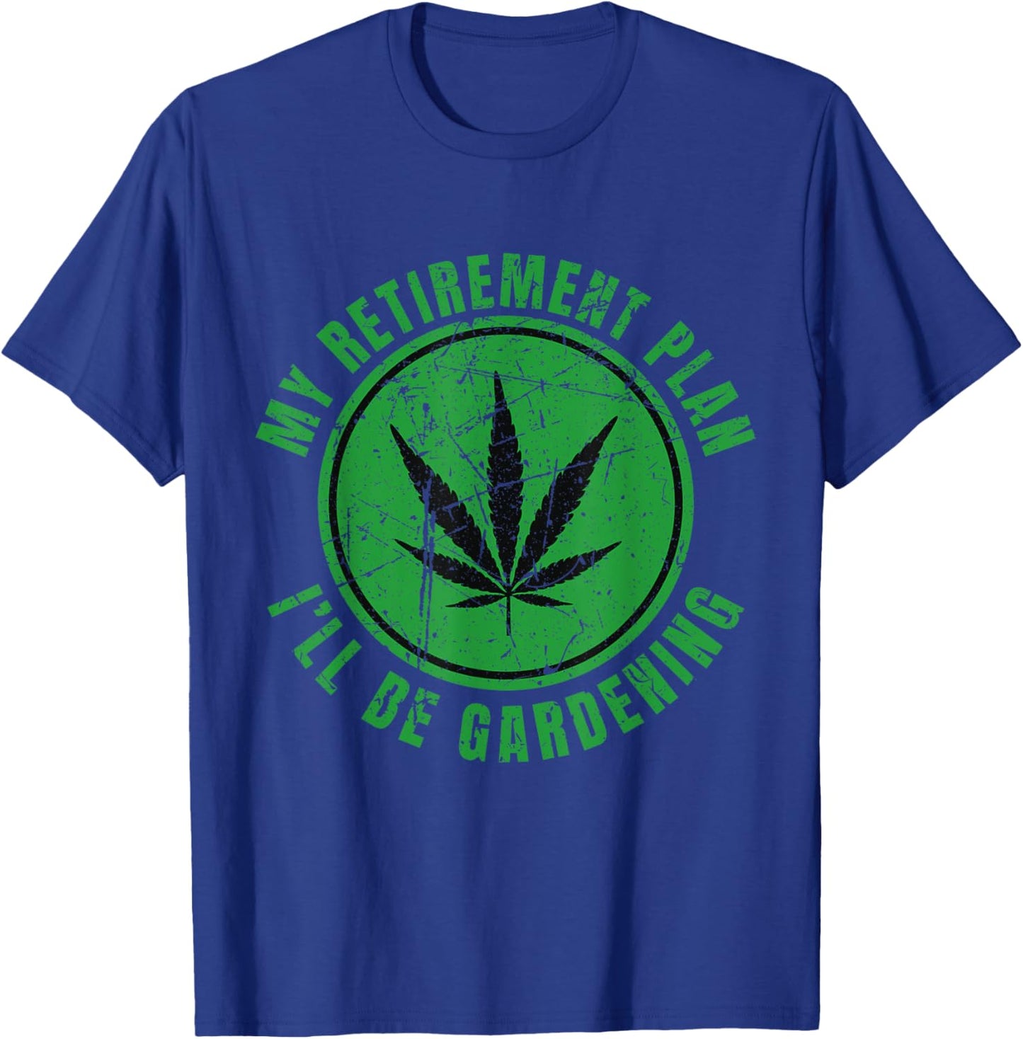 My Retirement Plan Cannabis Weed Marijuana Gardening 2024 T-Shirt - T-Shirt | Royal