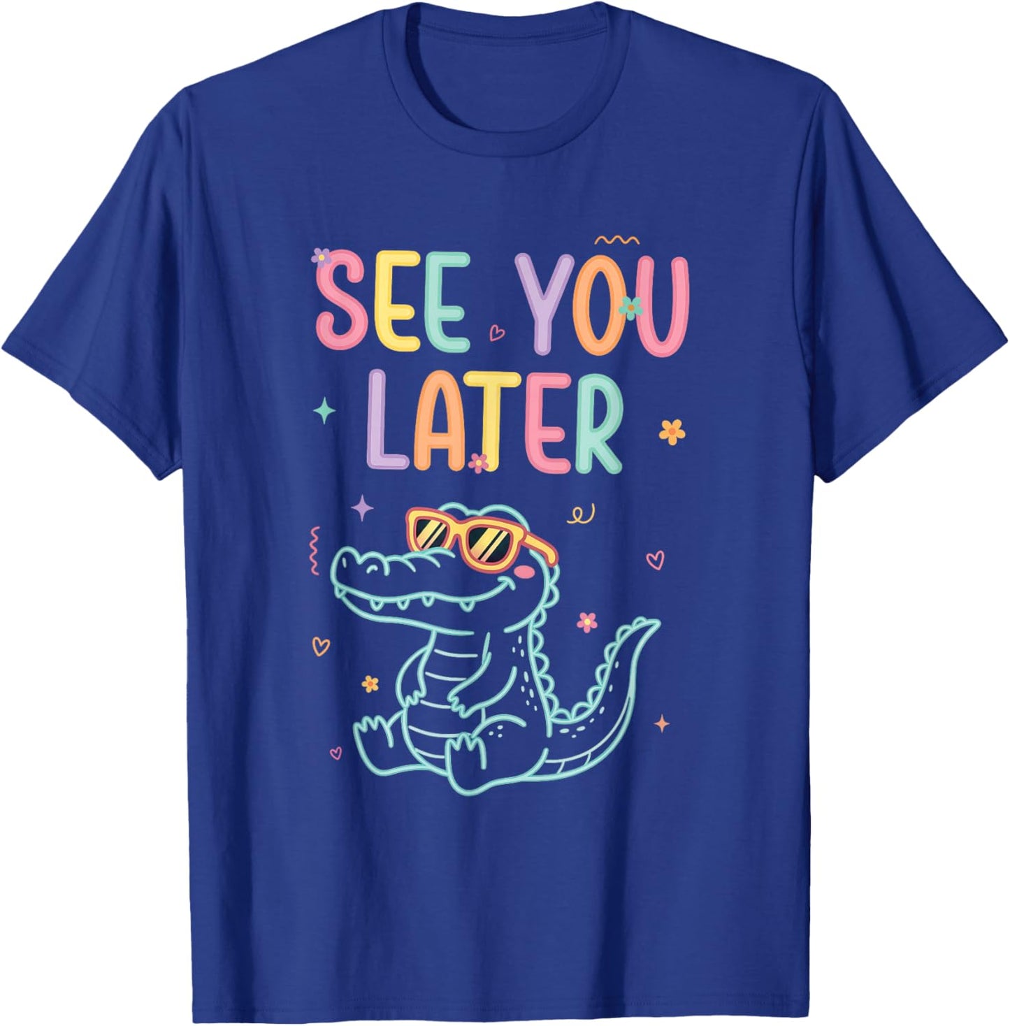 See You Later Teacher Summer Alligator, Last Day of School T-Shirt - T-Shirt | Royal