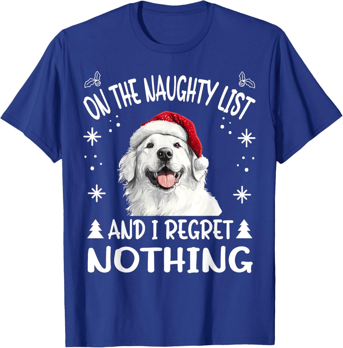 Cute Great Pyrenees Dog Christmas On The Naughty List and I T-Shirt - T-Shirt | Royal