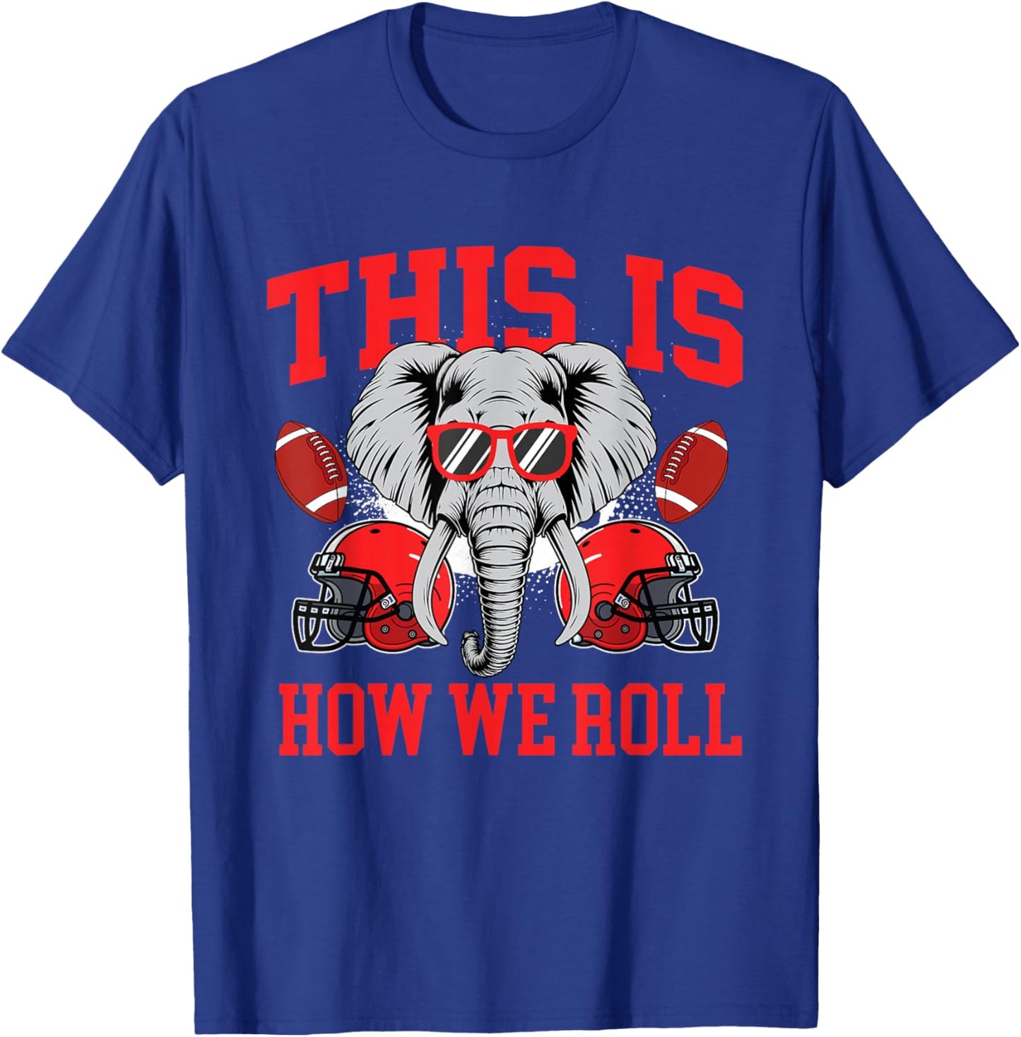 This Is How We Roll - Alabama Football Lover Game Day T-Shirt - T-Shirt | Royal