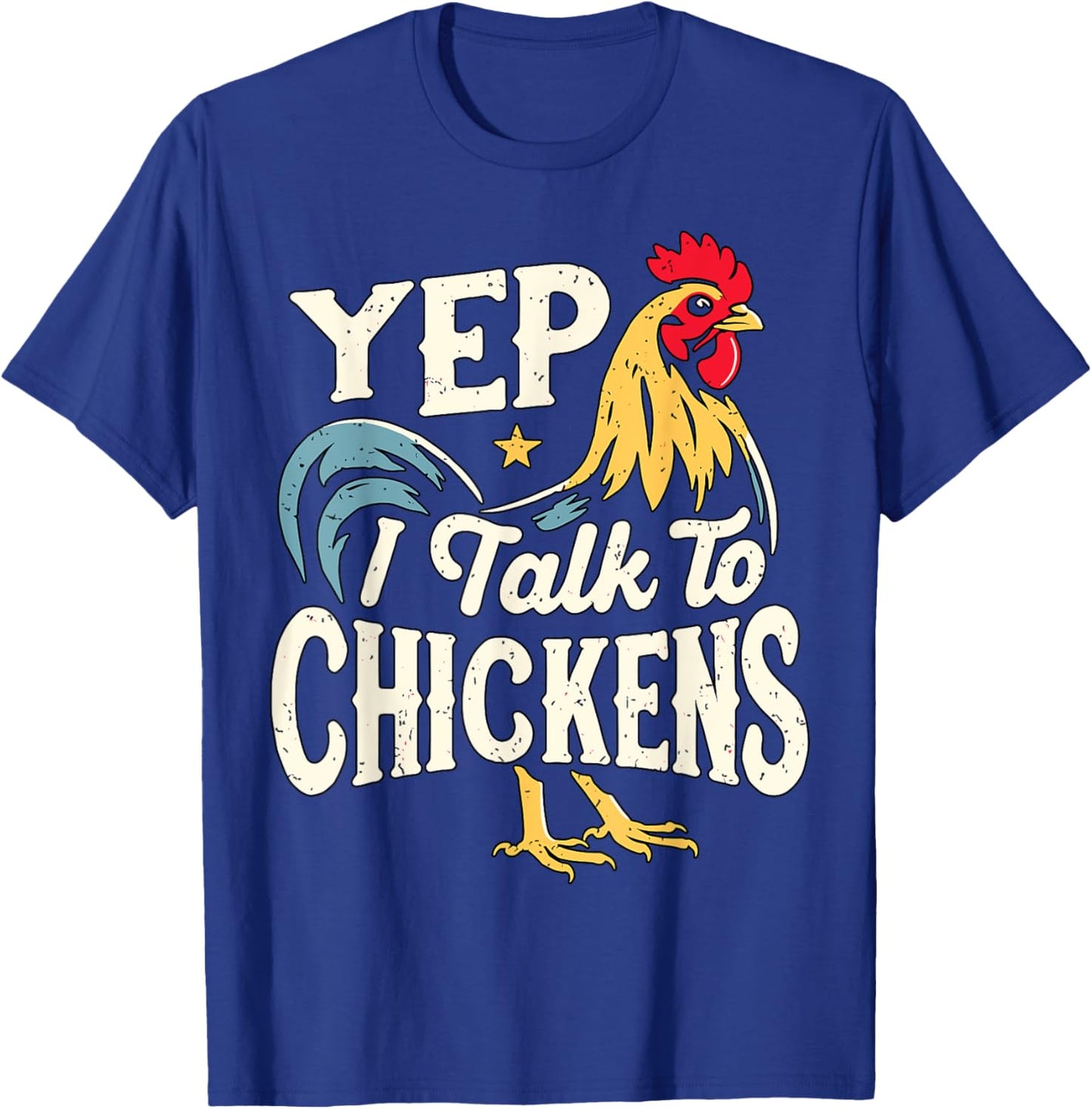 Yep I talk to Chickens Farmer T-Shirt - T-Shirt | Royal