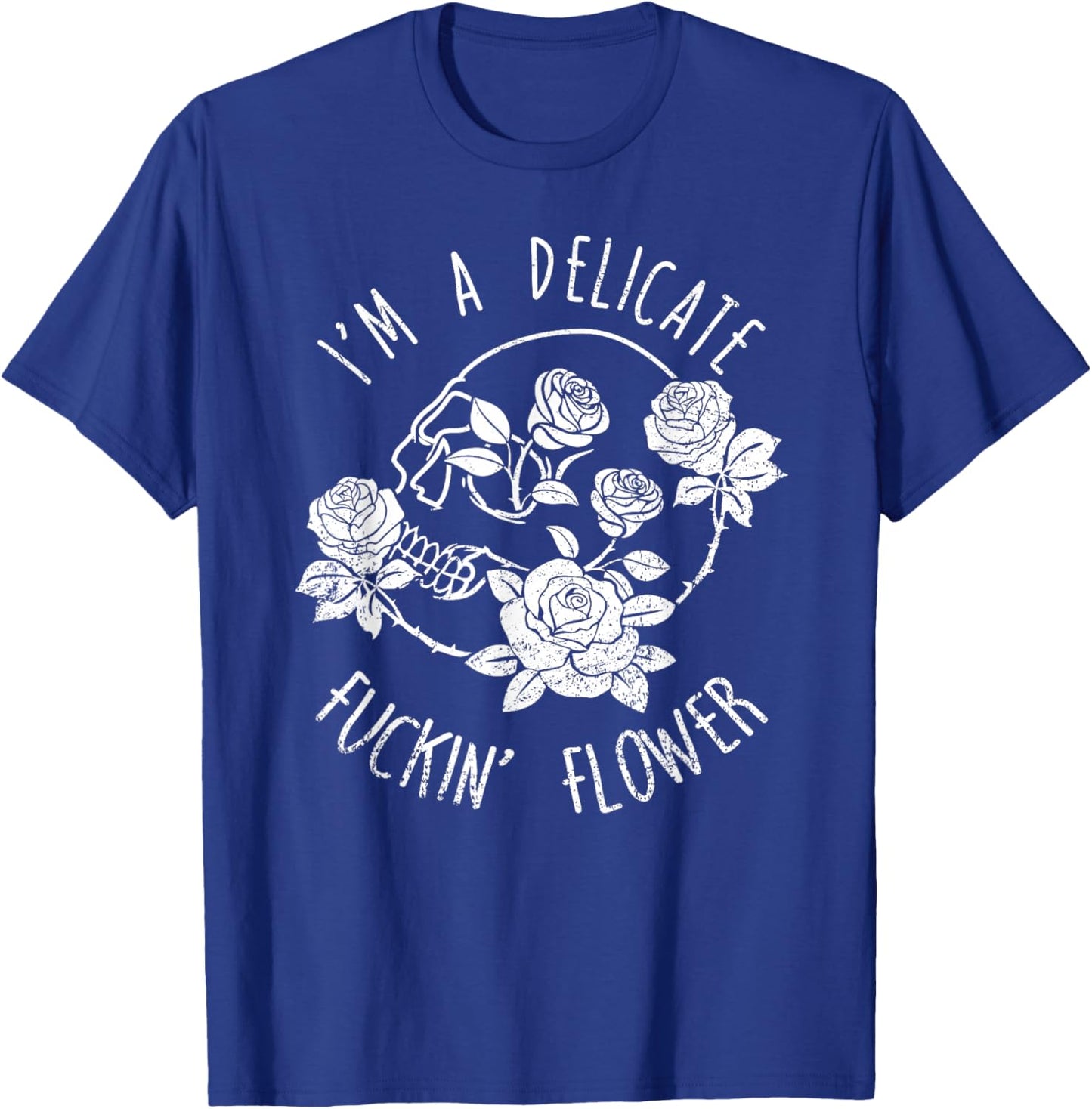 I'm a Delight - I'm a Delicate F--king Flower T-Shirt - T-Shirt | Royal