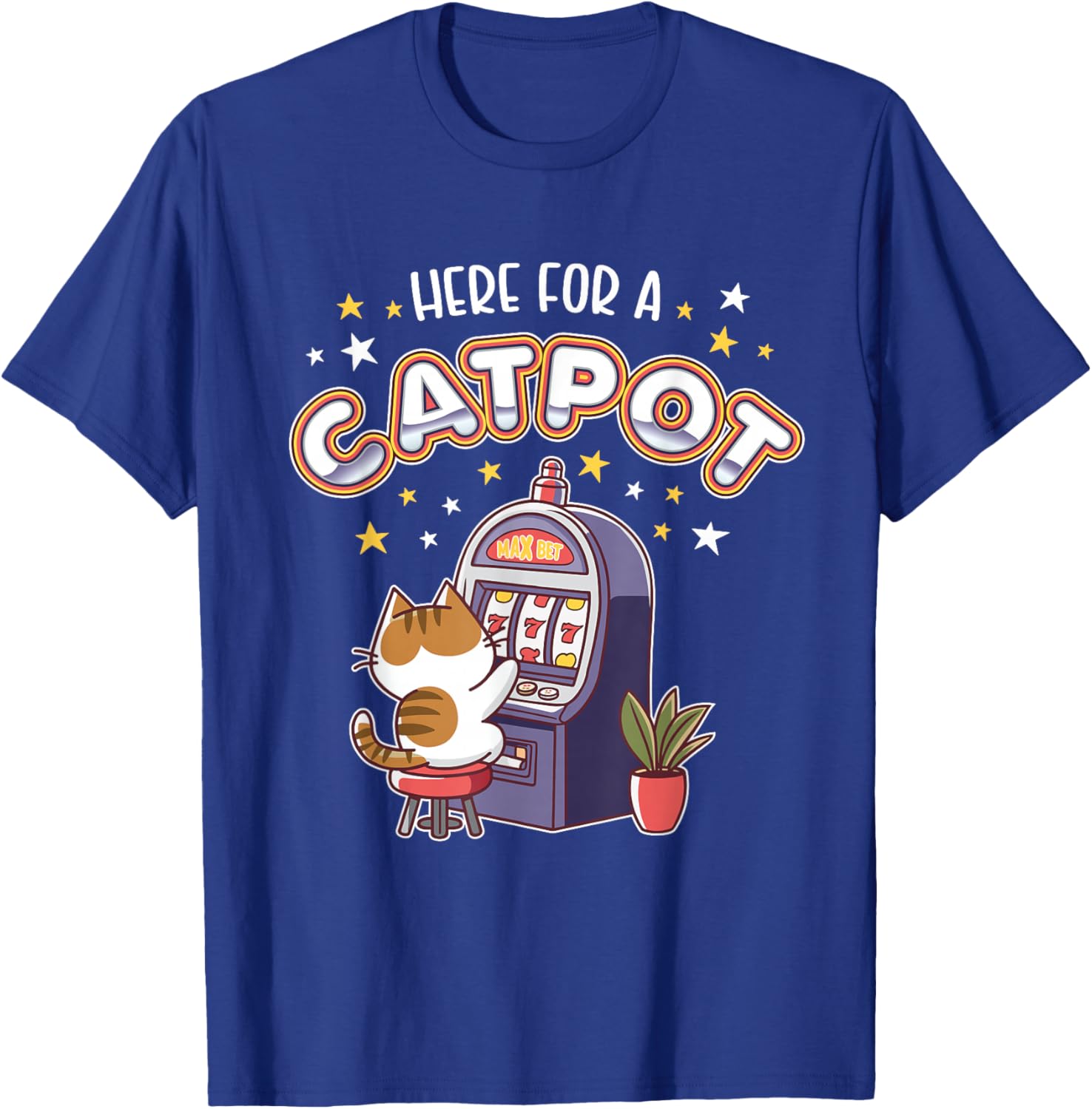 Casino Jackpot Here For A Catpot Funny Cat Gambling T-Shirt - T-Shirt | Royal