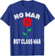 No War But Class War T-Shirt - T-Shirt | Royal