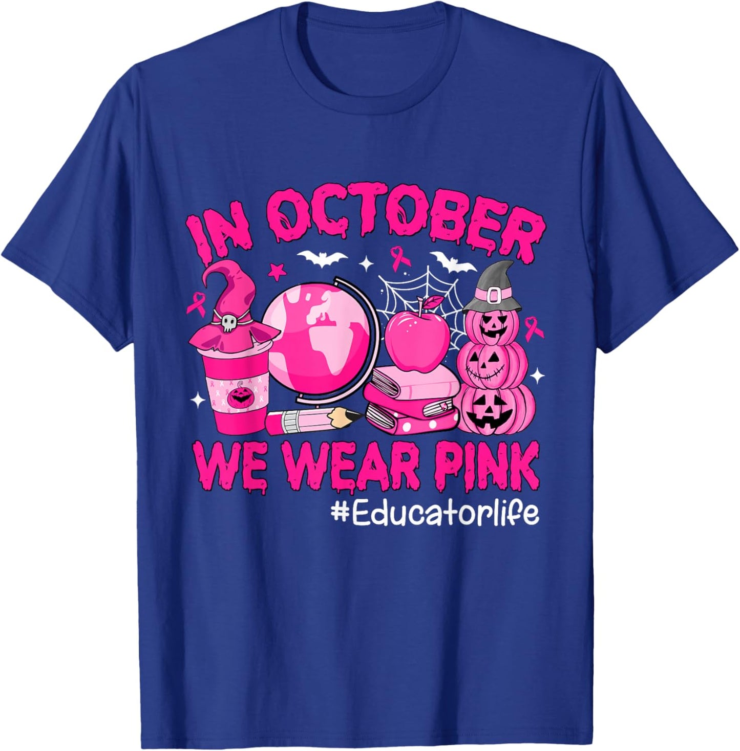 in October We Wear Pink Breast Cancer Educator Life T-Shirt - T-Shirt | Royal
