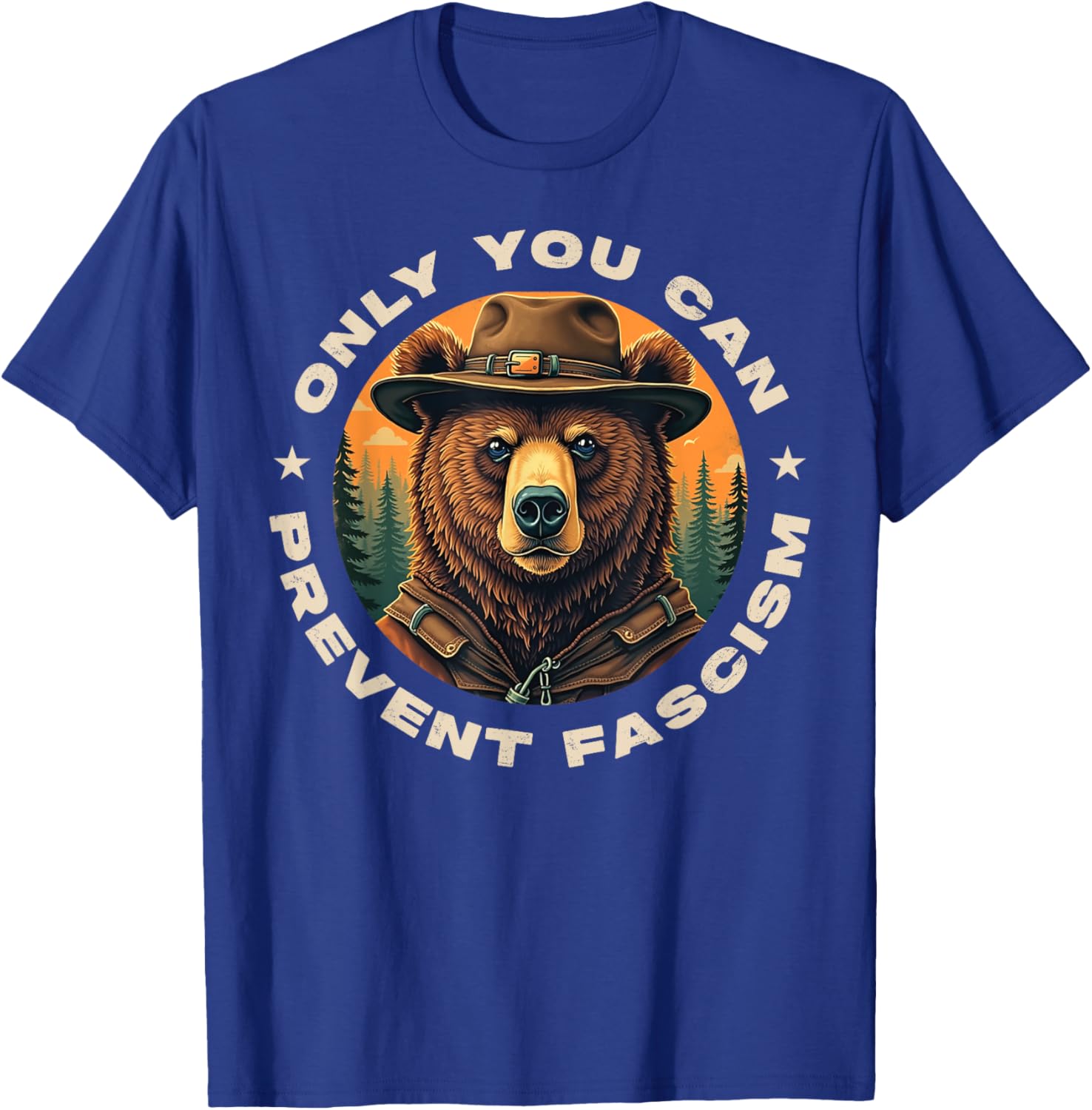 Only You Can Prevent Fascism National Parks Support Wear T-Shirt - T-Shirt | Royal