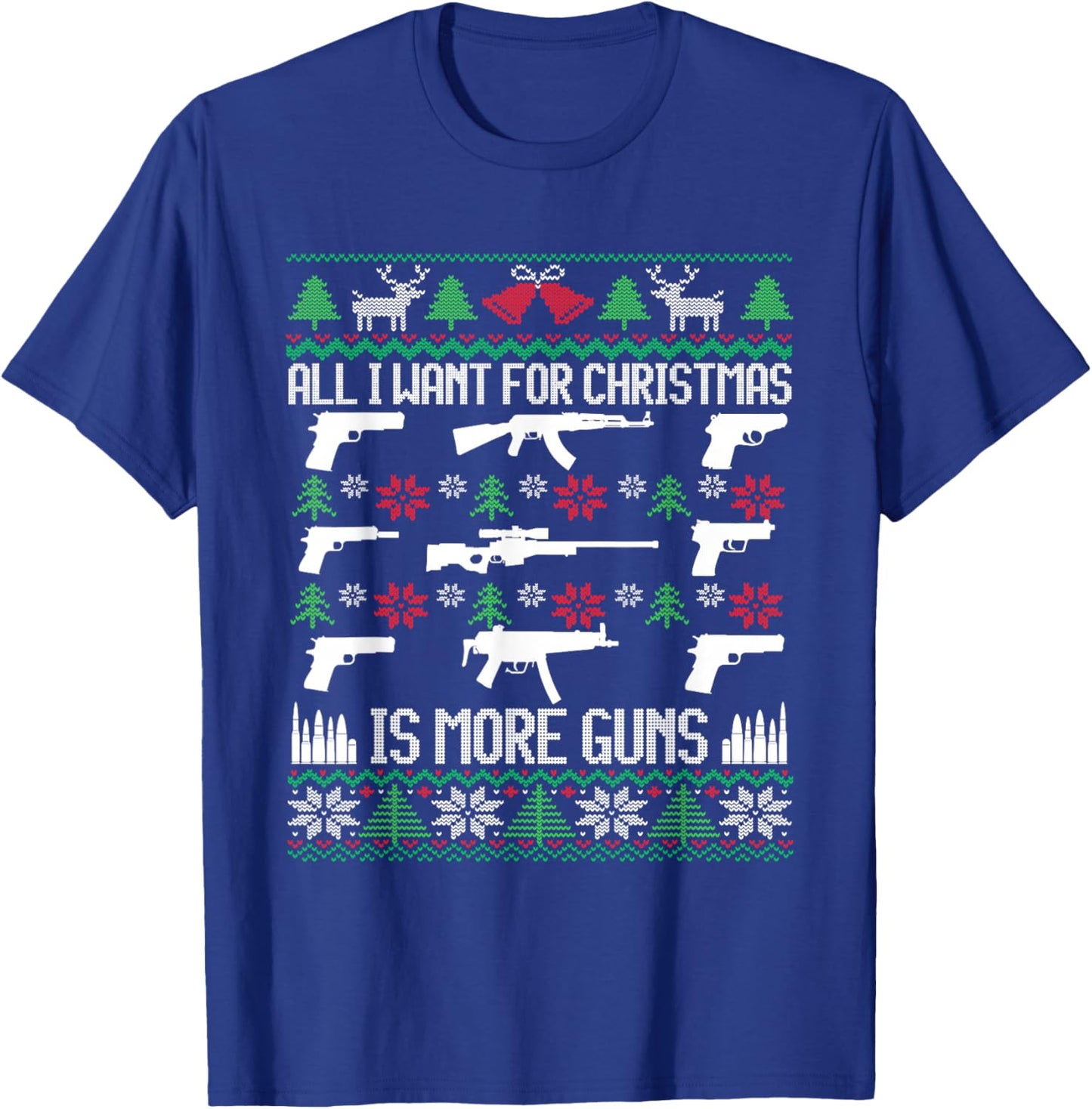 All I Want Is More Guns Collector Hunting Ugly Christmas T-Shirt - T-Shirt | Royal
