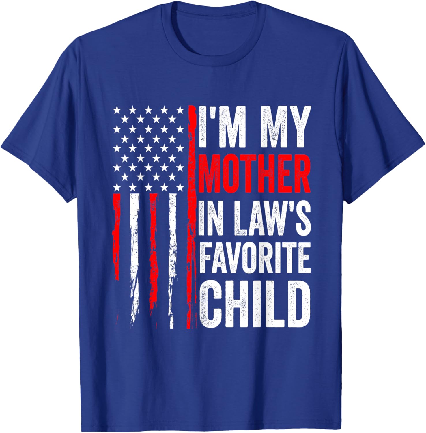 I'm My Mother in Law's Favorite Child Flag Funny Men Women T-Shirt - T-Shirt | Royal