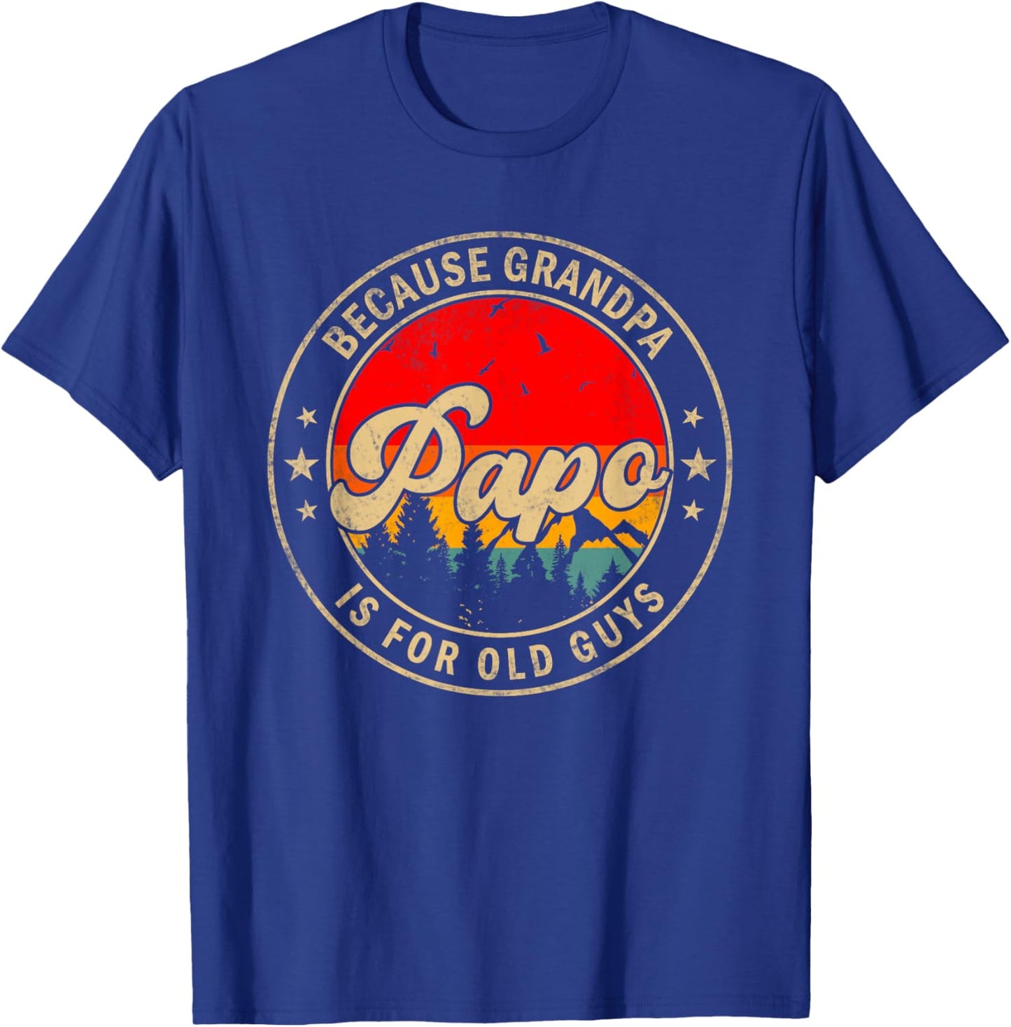 Papo Because Grandpa Is For Old Guys for Papa Grandpa T-Shirt - T-Shirt | Royal