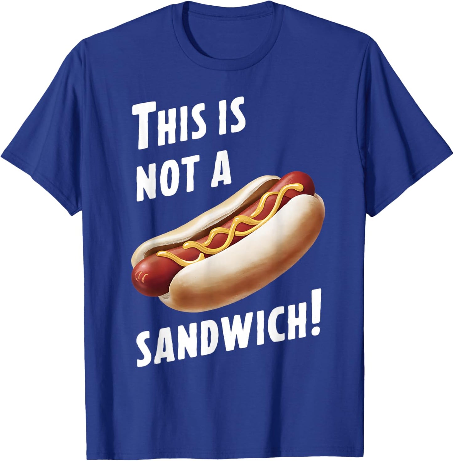 This Is Not a Sandwich Funny Hotdog Funny Saying T-Shirt - T-Shirt | Royal