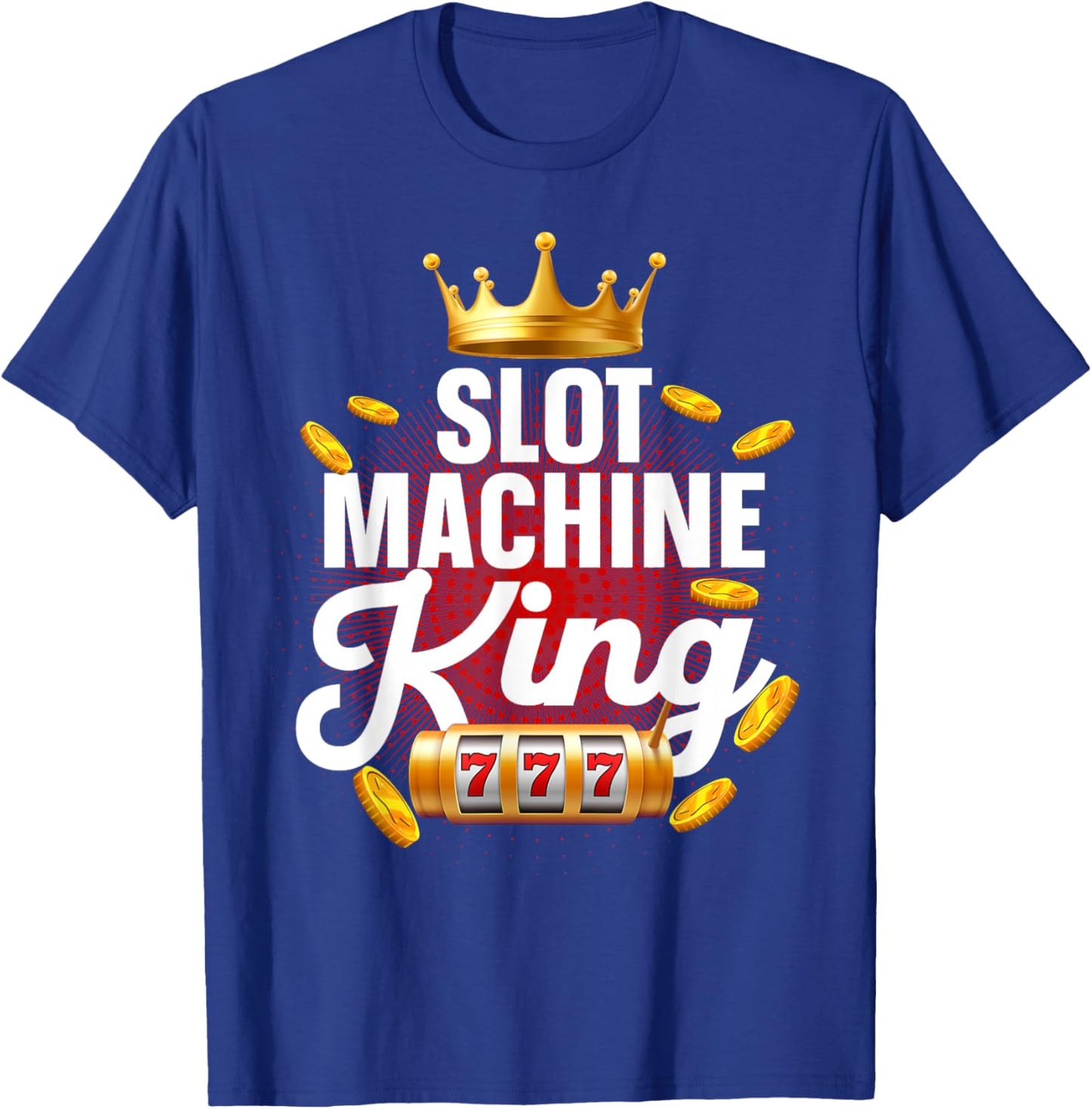 Slot Machine King Dad Casino Gambling Slot Machine T-Shirt - T-Shirt | Royal