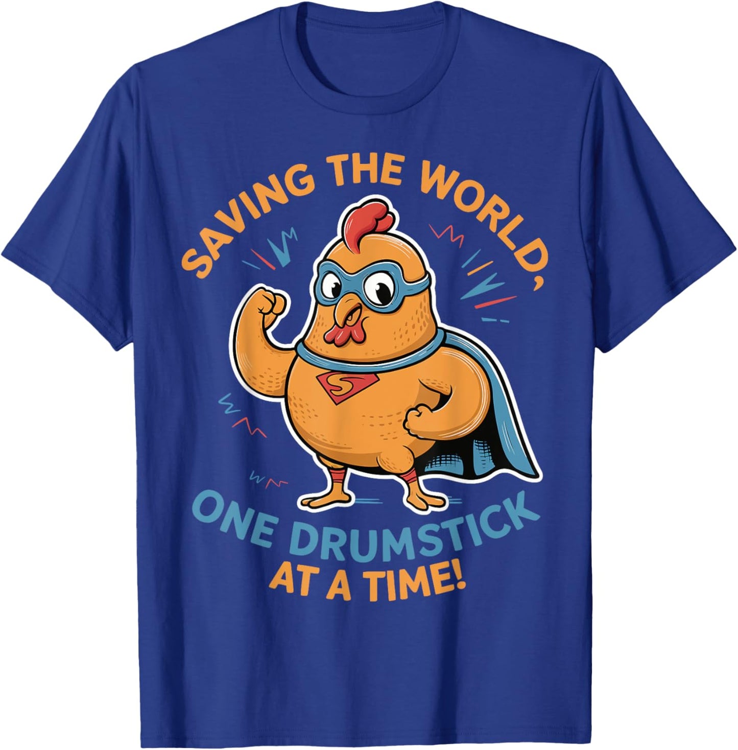 Superhero Chicken Saving the World One Drumstick at a Time T-Shirt - T-Shirt | Royal