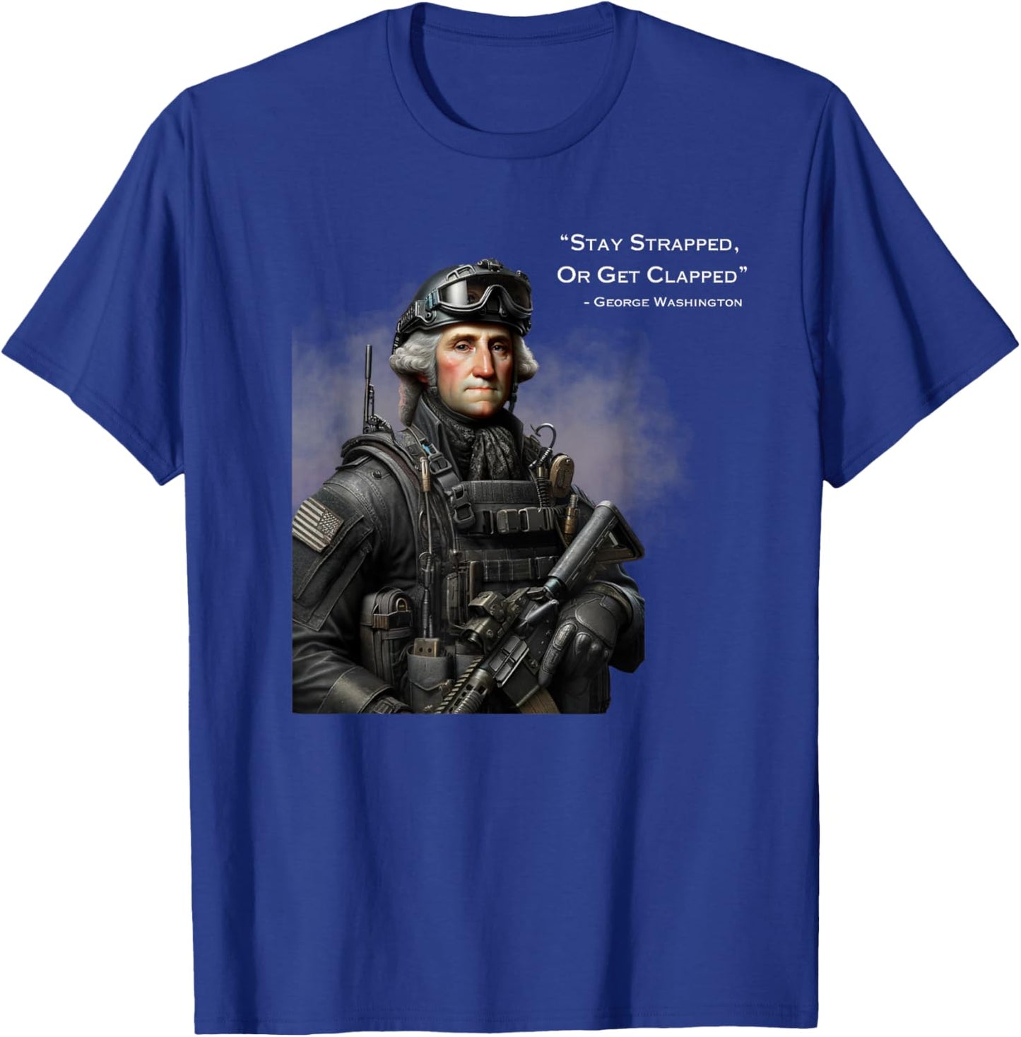 Stay Strapped Or Get Clapped Washington Funny America Women Men T-Shirt - T-Shirt | Royal