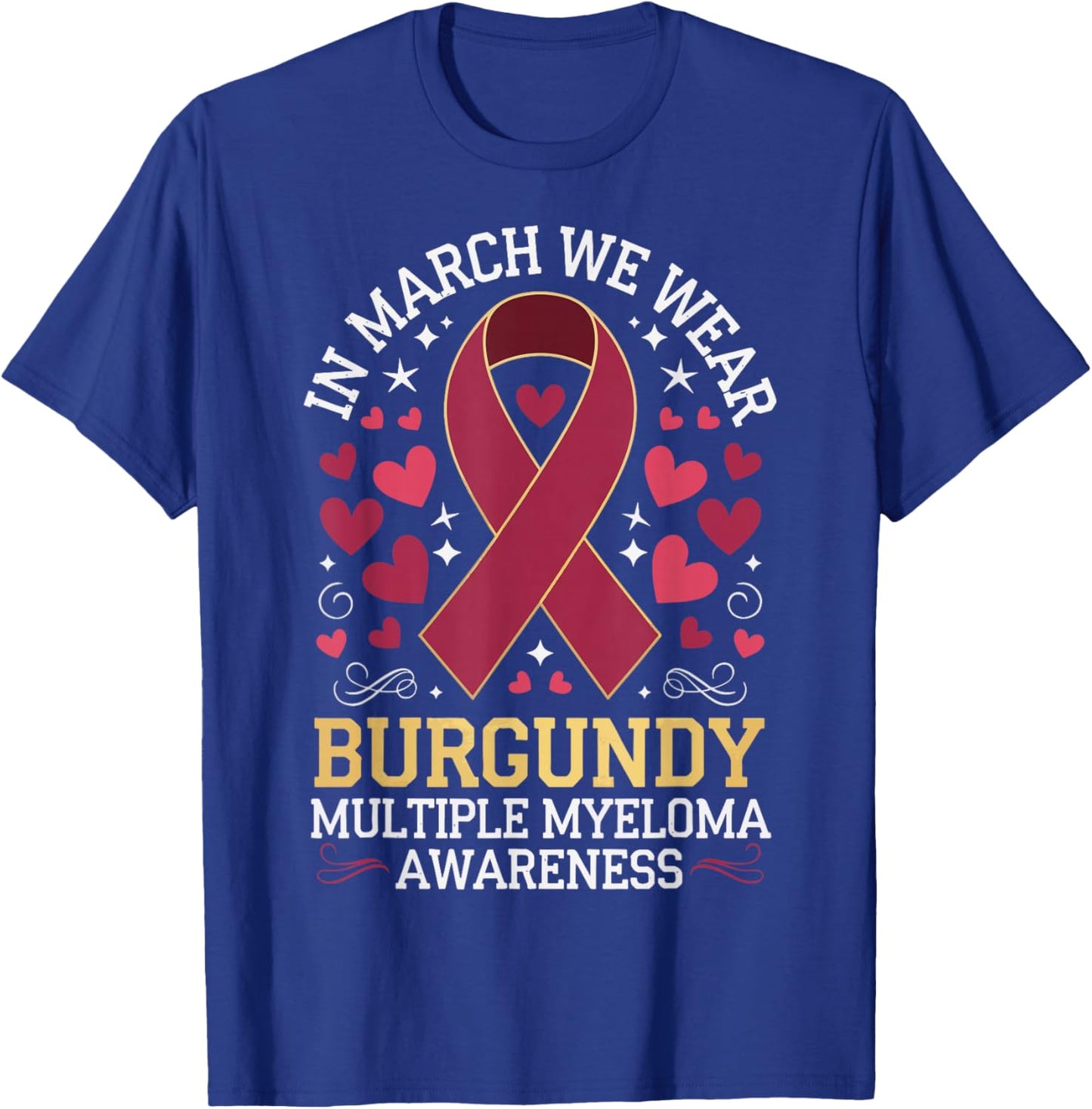 In March We Wear Burgundy Multiple Myeloma Awareness T-Shirt - T-Shirt | Royal