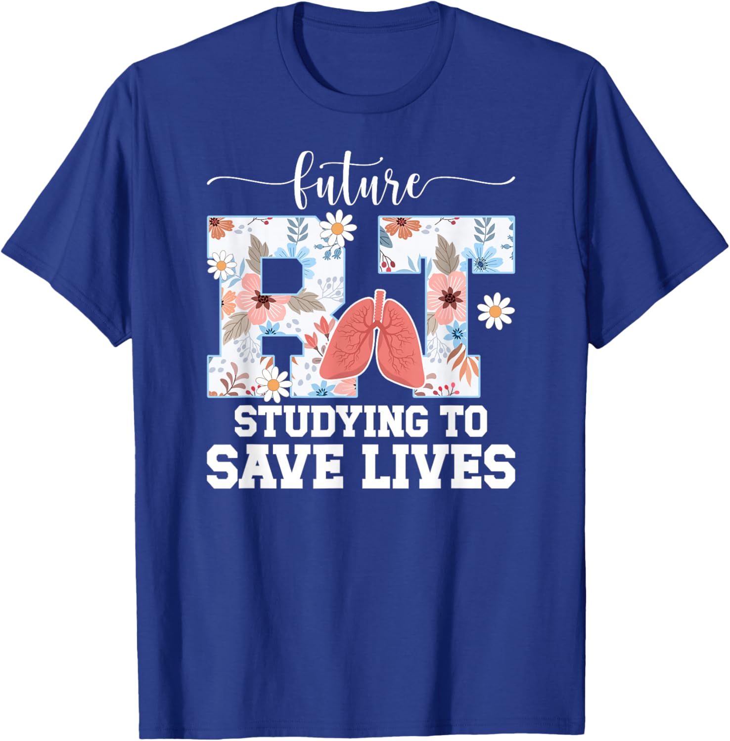 Future RT in Progress Respiratory Therapy Student RT to Be T-Shirt - T-Shirt | Royal