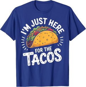 I'm Just Here for The Tacos T-Shirt - T-Shirt | Royal