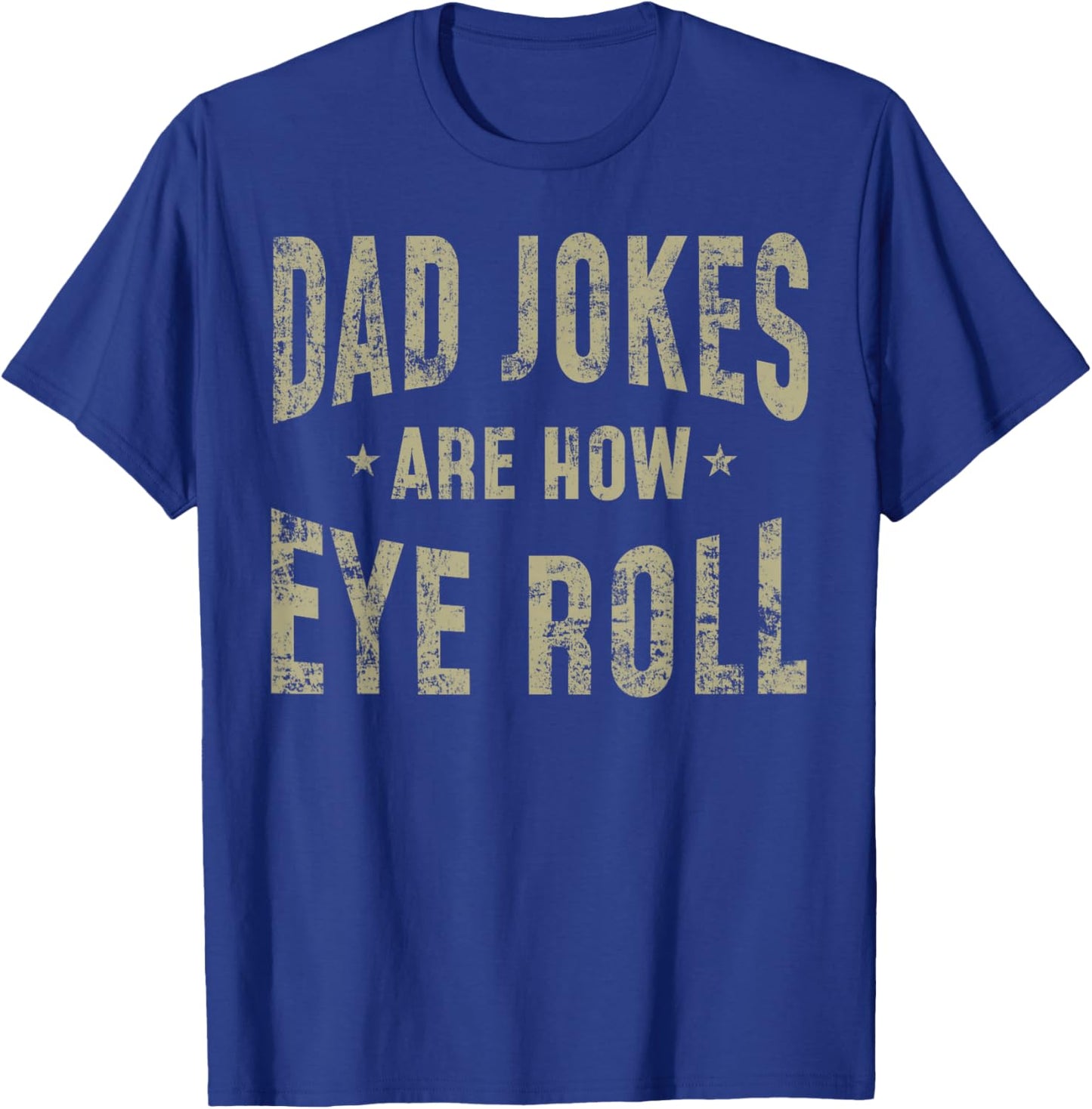 Fathers Day Gift Dad Jokes Are How Eye Roll Funny Vintage T-Shirt - T-Shirt | Royal