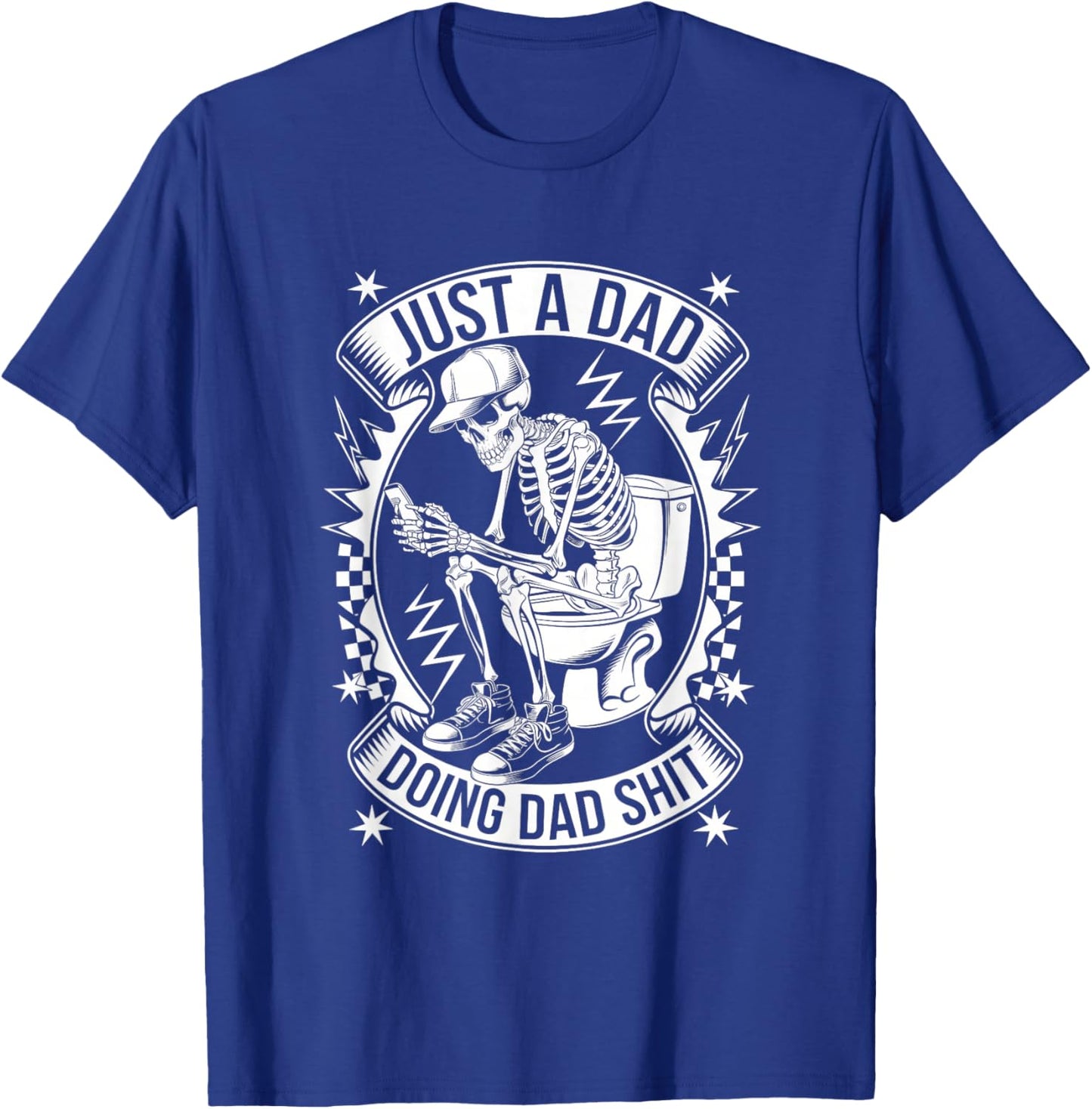 Just A Dad Doing Dad Shit Funny Dad Shirts Father T-Shirt - T-Shirt | Royal