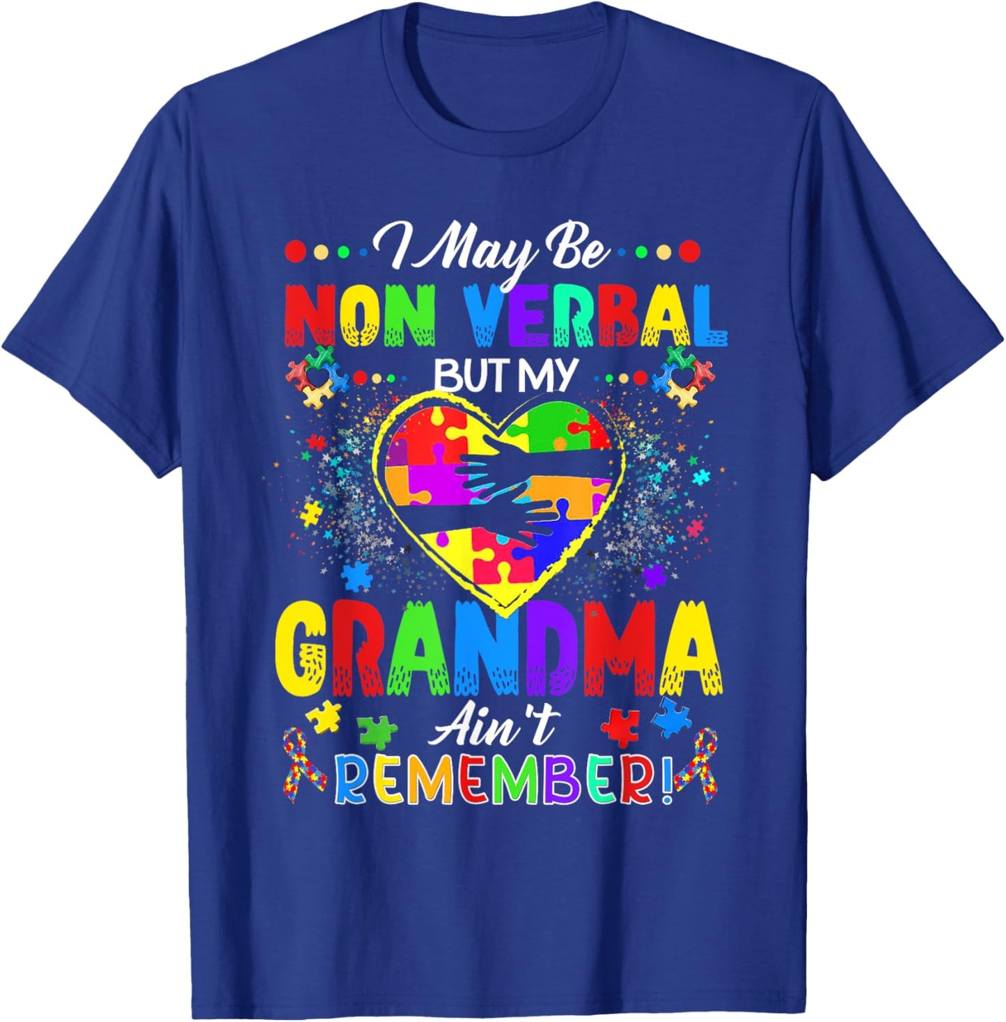 I May Be Non Verbal But My Grandma Ain't Remember Autism T-Shirt - T-Shirt | Royal