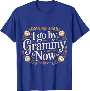 I Go by Grammy Now Proud New Grandmother T-Shirt - T-Shirt | Royal