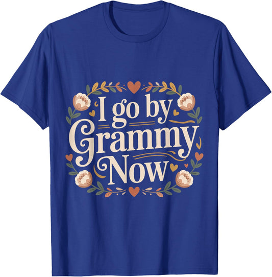 I Go by Grammy Now Proud New Grandmother T-Shirt - T-Shirt | Royal