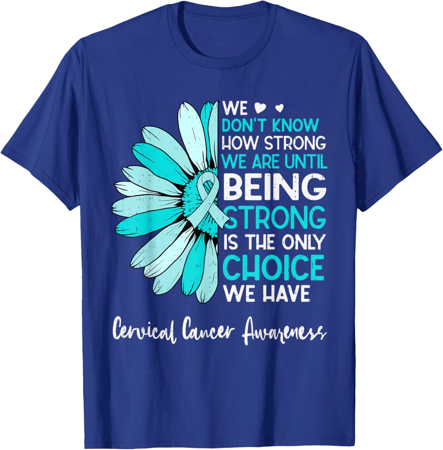Motivational Cervical Cancer Awareness Sunflower Ribbon Teal T-Shirt - T-Shirt | Royal