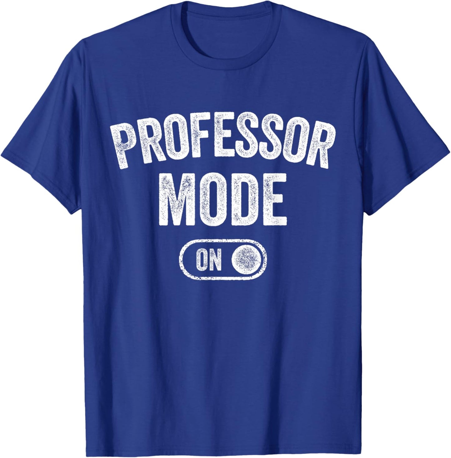 Professor Mode On Funny Academic Gift Educator Teacher T-Shirt - T-Shirt | Royal