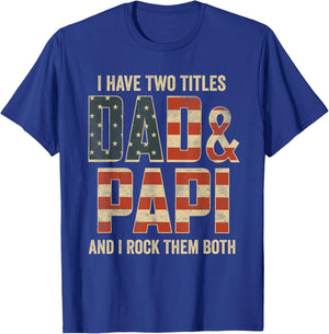 I Have Two Titles Dad Papi Rock Them Both Patriotic T-Shirt - T-Shirt | Royal