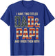I Have Two Titles Dad Papi Rock Them Both Patriotic T-Shirt - T-Shirt | Royal