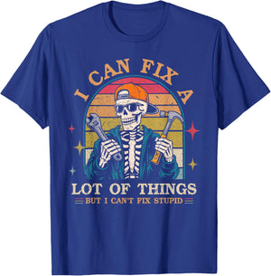 I Can Fix A Lot of Things But I Can't Fix Stupid Fathers Day T-Shirt - T-Shirt | Royal