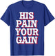 His Pain Your Gain Jesus Sacrifice Inspiration T-Shirt - T-Shirt | Royal