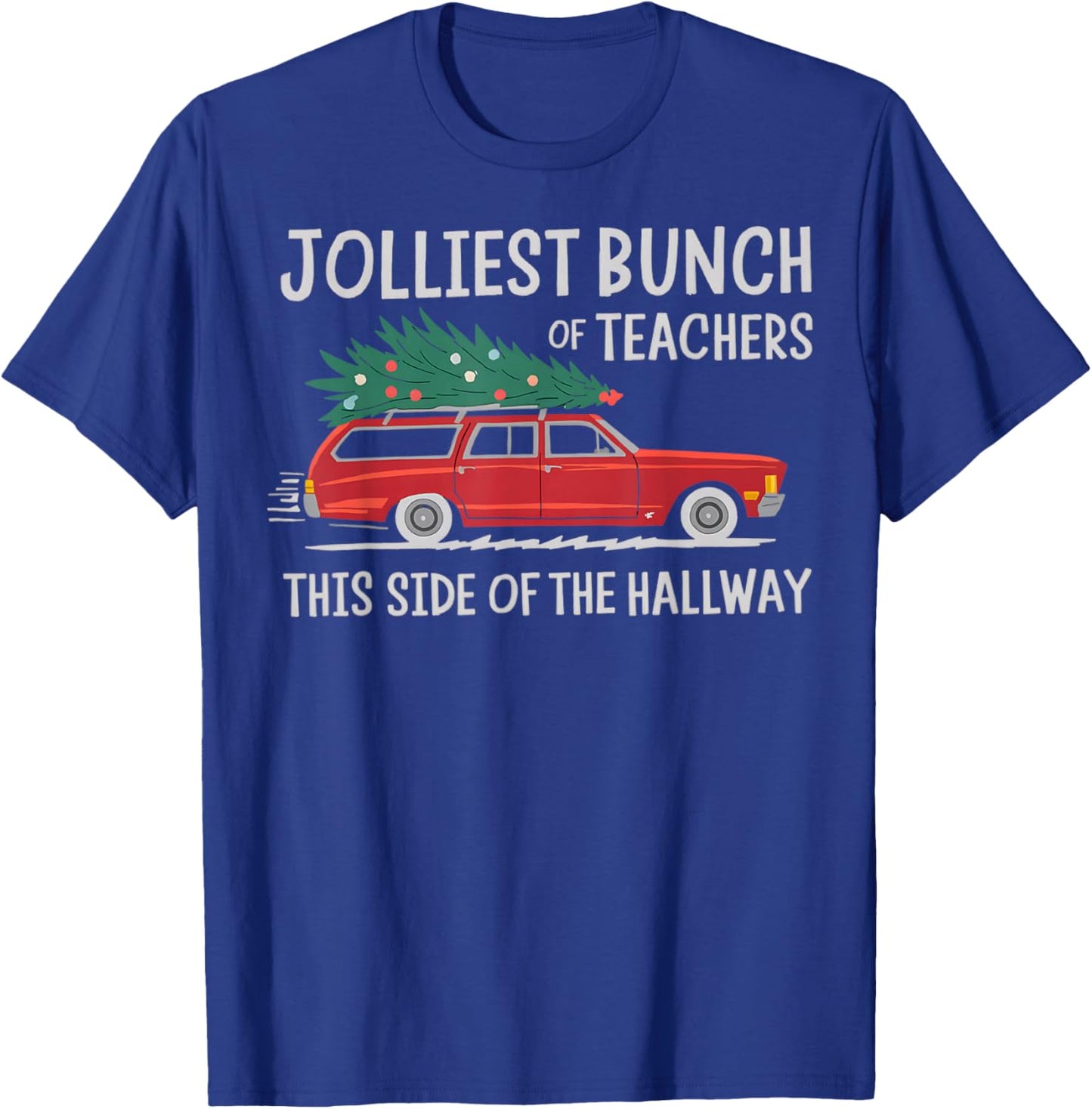 Jolliest Bunch Of Teachers This Side Of The Hallway T-Shirt - T-Shirt | Royal