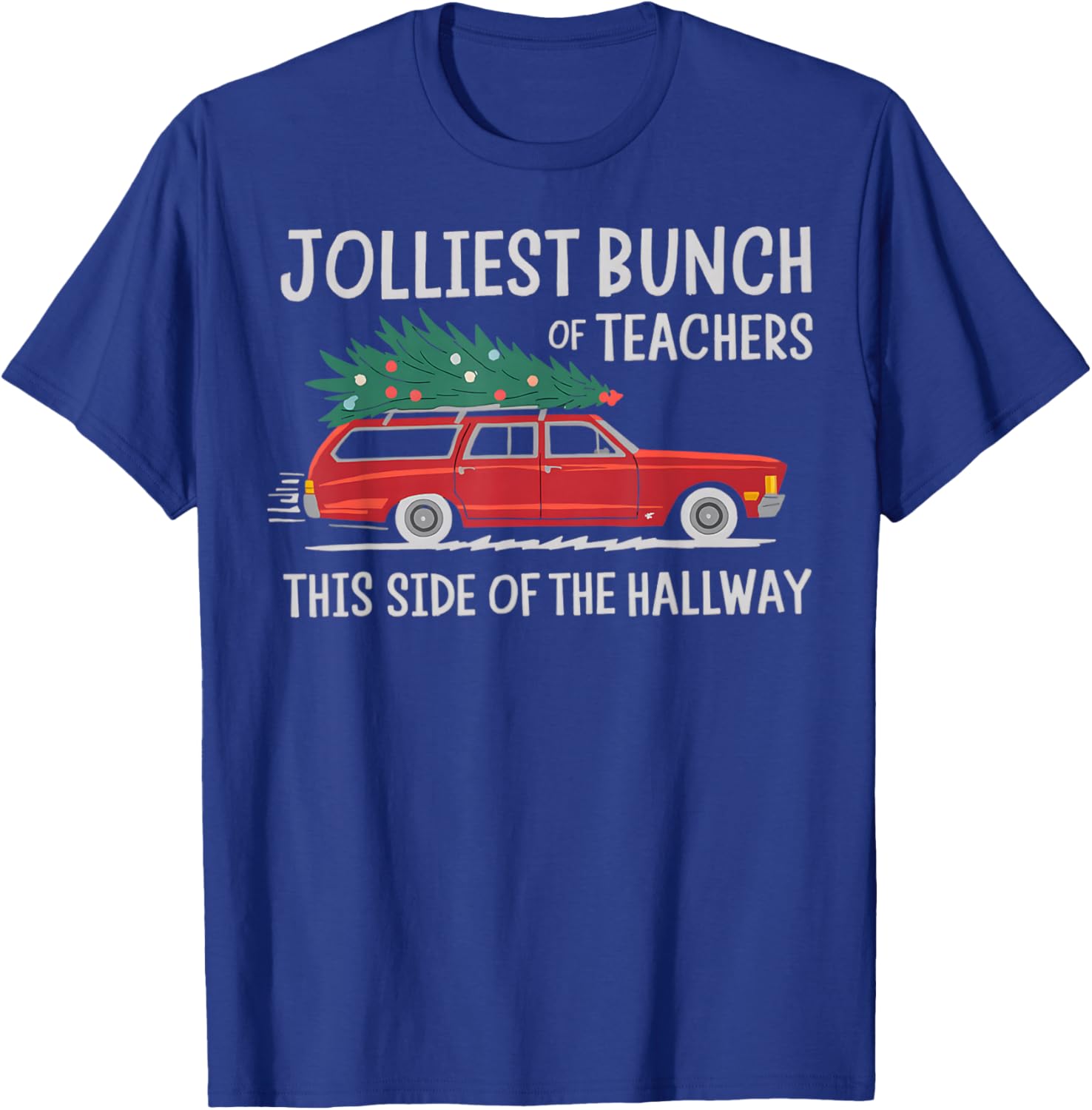 Jolliest Bunch Of Teachers This Side Of The Hallway T-Shirt - T-Shirt | Royal