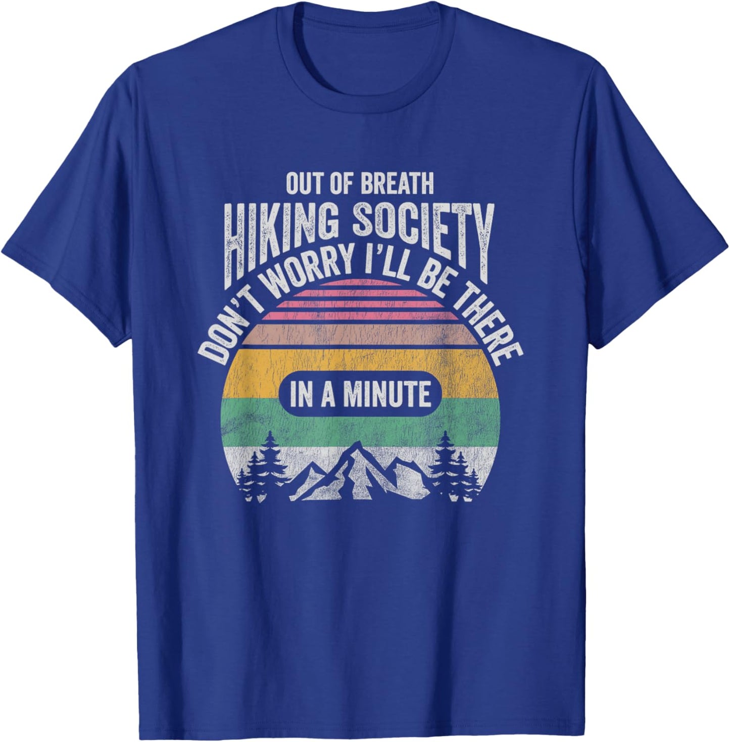 Out Of Breath Hiking Society Don't Worry In A Minute T-Shirt - T-Shirt | Royal