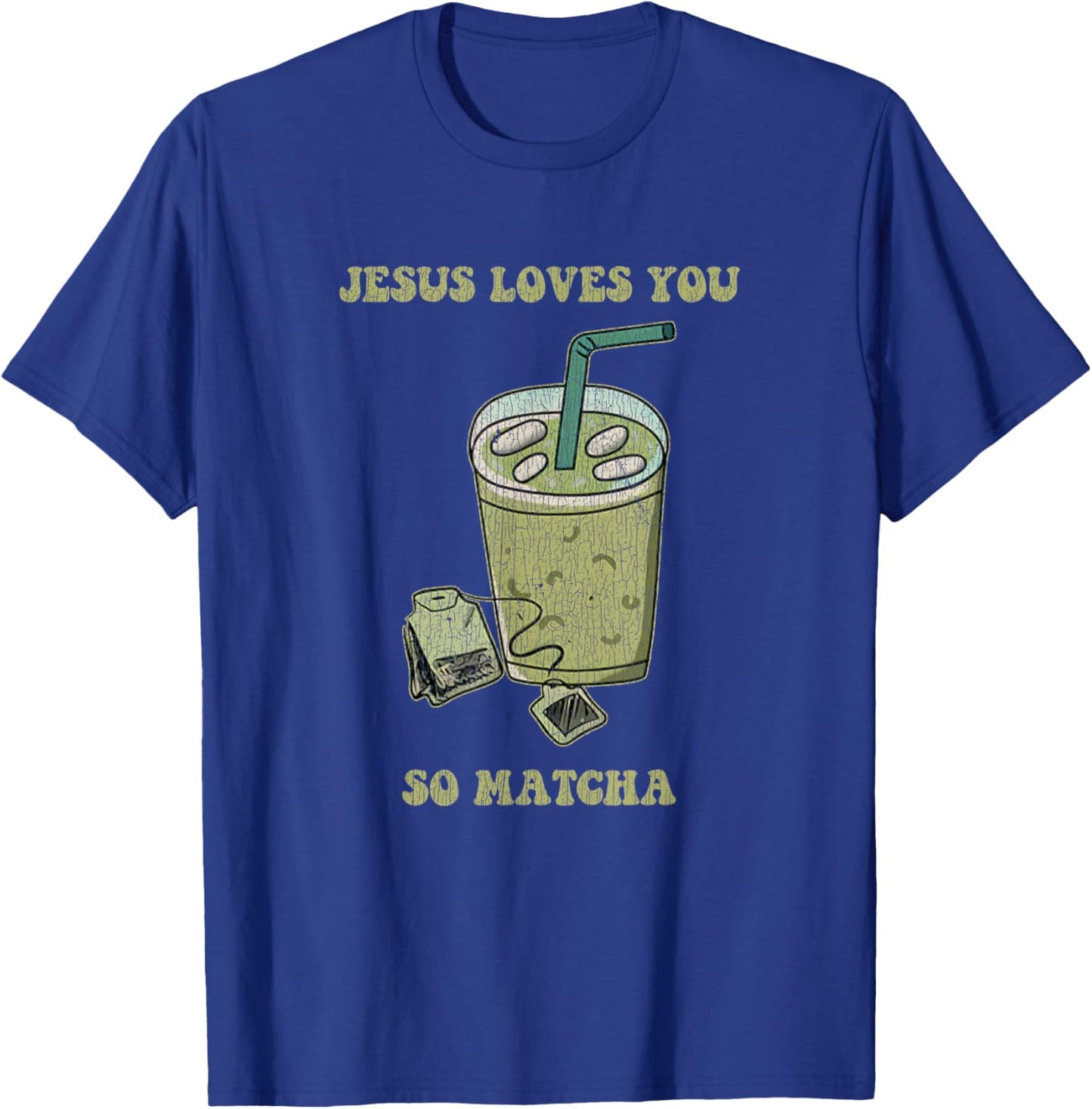 Jesus Loves You So Matcha Funny Drink Cup Of Tea T-Shirt - T-Shirt | Royal